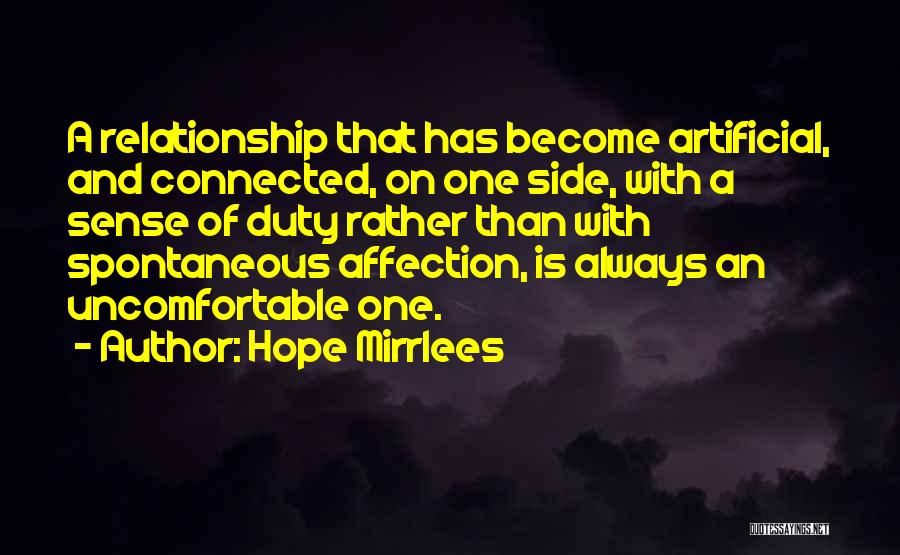 Hope Mirrlees Quotes: A Relationship That Has Become Artificial, And Connected, On One Side, With A Sense Of Duty Rather Than With Spontaneous