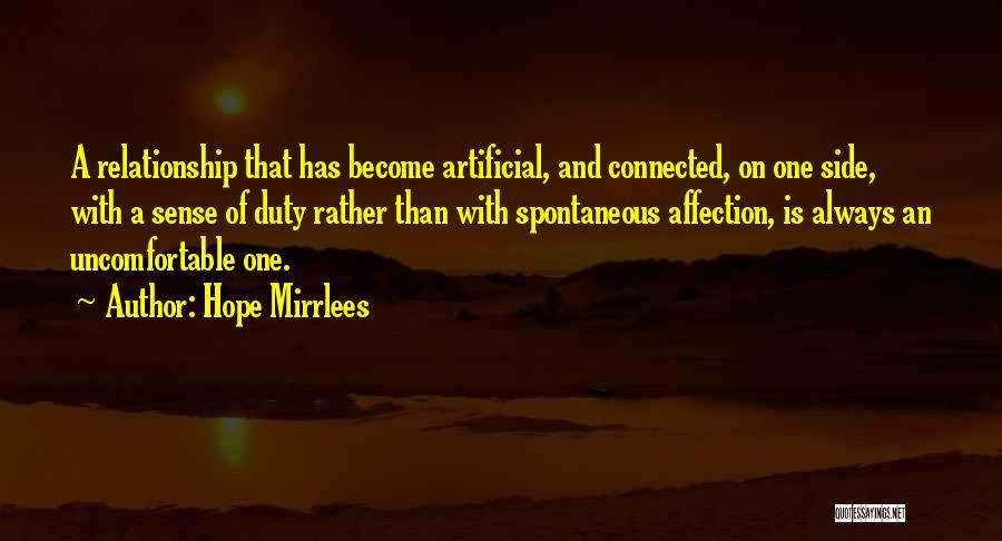 Hope Mirrlees Quotes: A Relationship That Has Become Artificial, And Connected, On One Side, With A Sense Of Duty Rather Than With Spontaneous