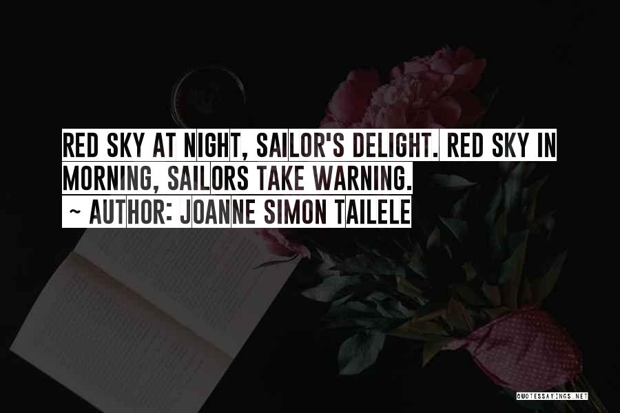 Joanne Simon Tailele Quotes: Red Sky At Night, Sailor's Delight. Red Sky In Morning, Sailors Take Warning.