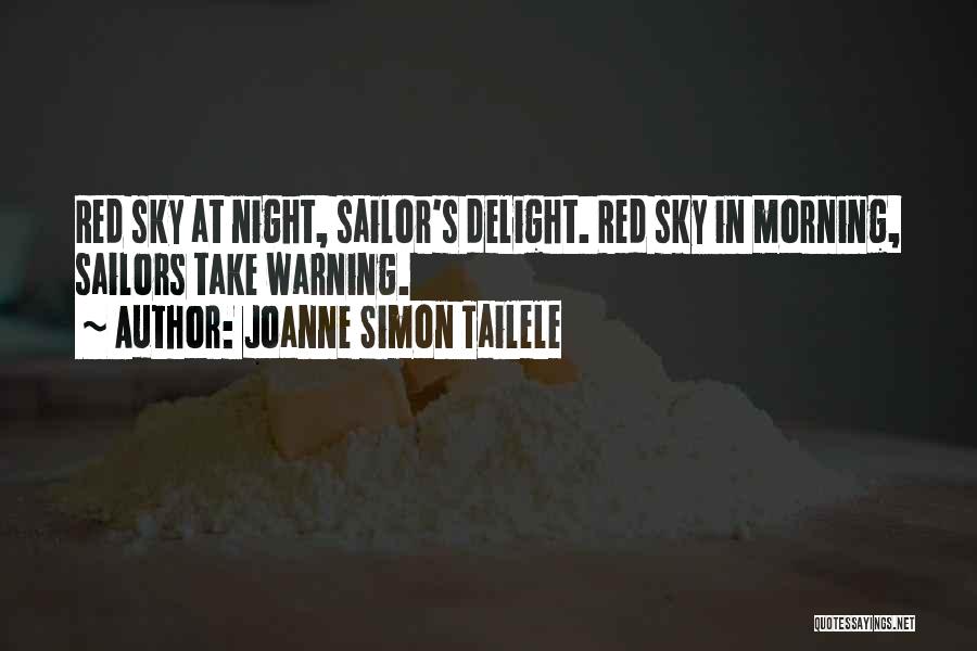 Joanne Simon Tailele Quotes: Red Sky At Night, Sailor's Delight. Red Sky In Morning, Sailors Take Warning.