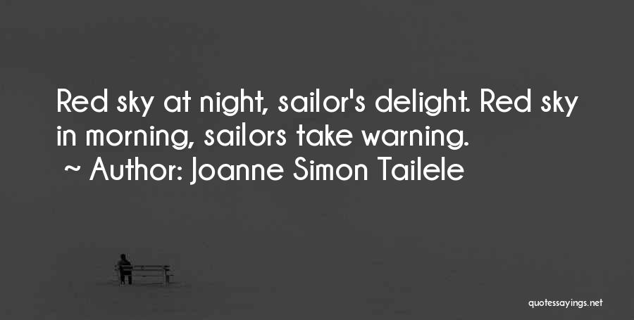 Joanne Simon Tailele Quotes: Red Sky At Night, Sailor's Delight. Red Sky In Morning, Sailors Take Warning.