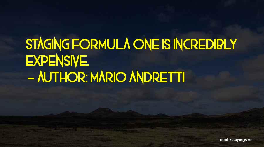 Mario Andretti Quotes: Staging Formula One Is Incredibly Expensive.