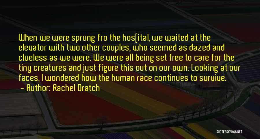 Rachel Dratch Quotes: When We Were Sprung Fro The Hos[ital, We Waited At The Elevator With Two Other Couples, Who Seemed As Dazed