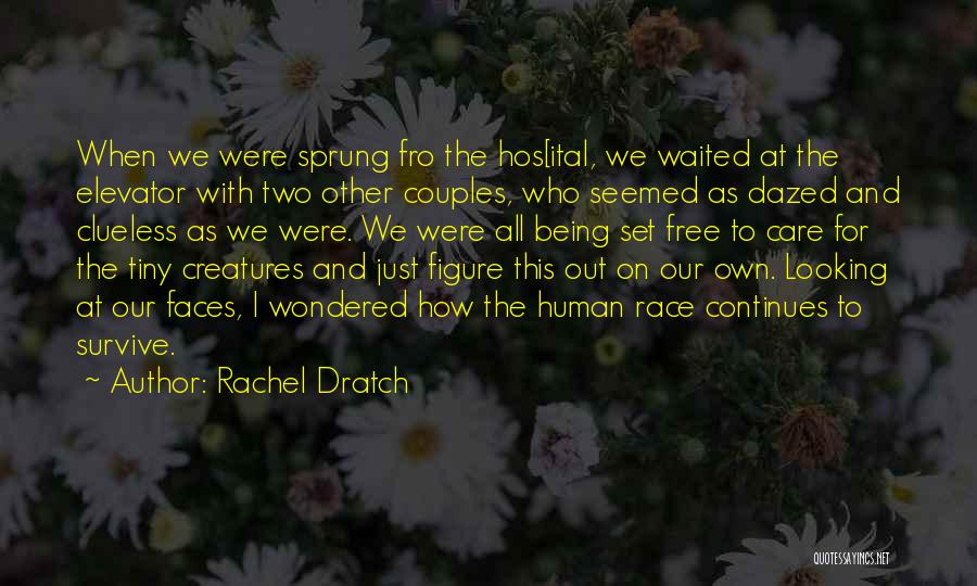 Rachel Dratch Quotes: When We Were Sprung Fro The Hos[ital, We Waited At The Elevator With Two Other Couples, Who Seemed As Dazed
