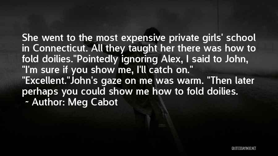 Meg Cabot Quotes: She Went To The Most Expensive Private Girls' School In Connecticut. All They Taught Her There Was How To Fold