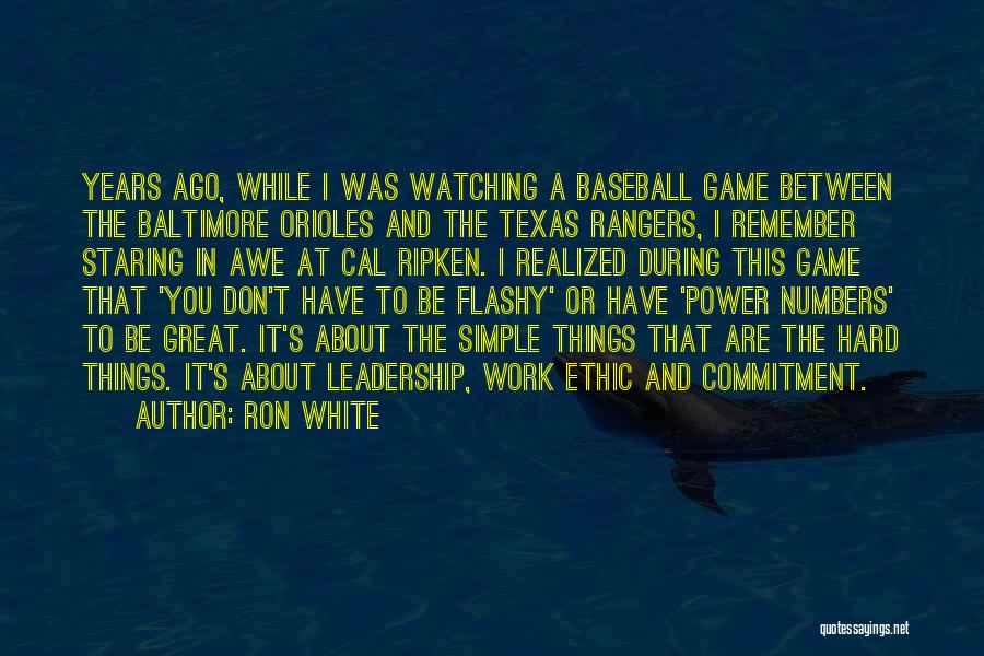 Ron White Quotes: Years Ago, While I Was Watching A Baseball Game Between The Baltimore Orioles And The Texas Rangers, I Remember Staring