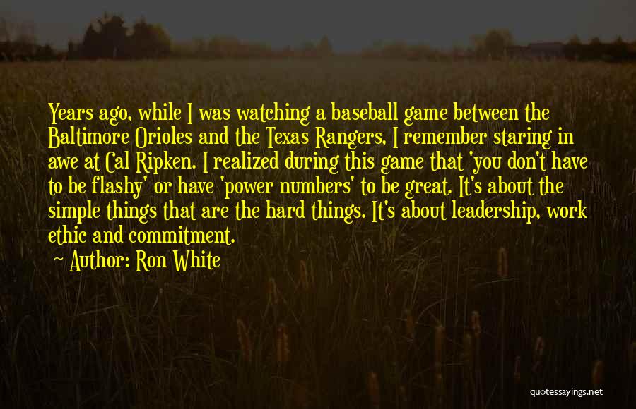 Ron White Quotes: Years Ago, While I Was Watching A Baseball Game Between The Baltimore Orioles And The Texas Rangers, I Remember Staring