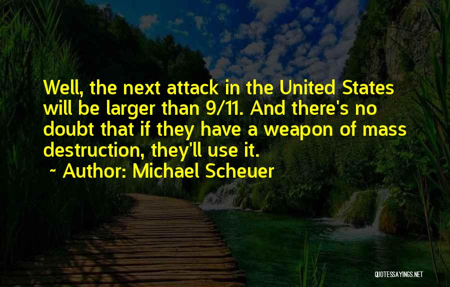 9/11 Attack Quotes By Michael Scheuer