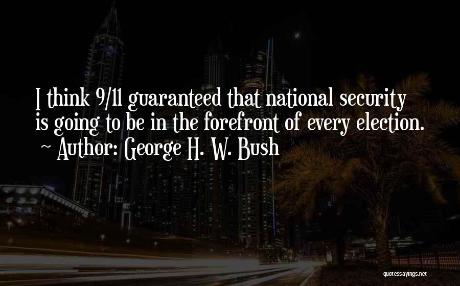 9 11 Bush Quotes By George H. W. Bush