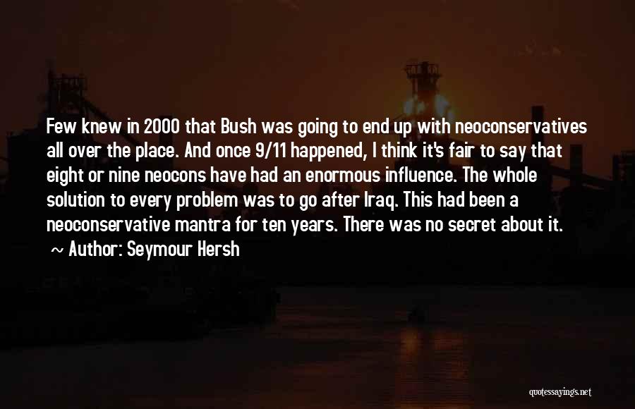 9 11 Bush Quotes By Seymour Hersh