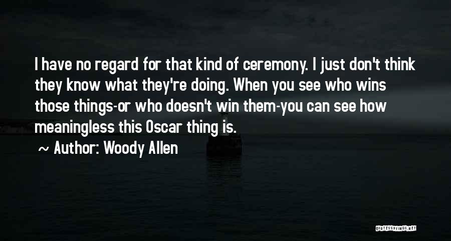 9/11 Ceremony Quotes By Woody Allen