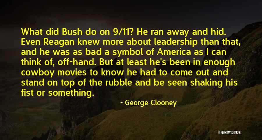 9 11 George Bush Quotes By George Clooney 9 11 George Bush Quotes By George Clooney