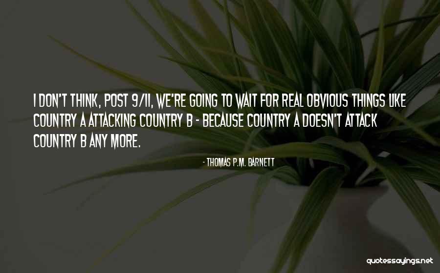 9/11 Quotes By Thomas P.M. Barnett 9/11 Quotes By Thomas P.M. Barnett
