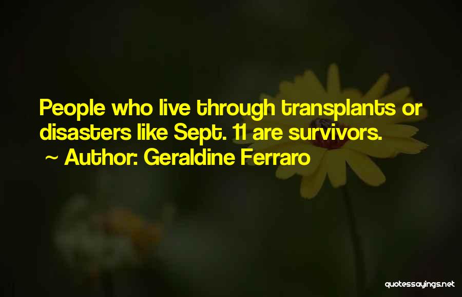 9 11 Survivors Quotes By Geraldine Ferraro