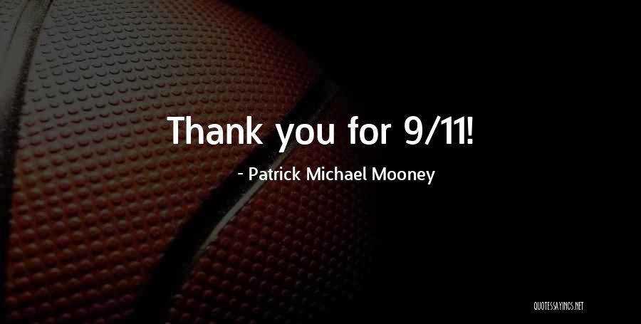 9 11 Thank You Quotes By Patrick Michael Mooney 9 11 Thank You Quotes By Patrick Michael Mooney