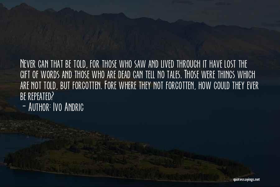 9/11 Will Never Be Forgotten Quotes By Ivo Andric