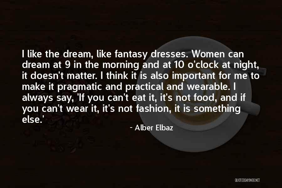 9 Dream Quotes By Alber Elbaz 9 Dream Quotes By Alber Elbaz