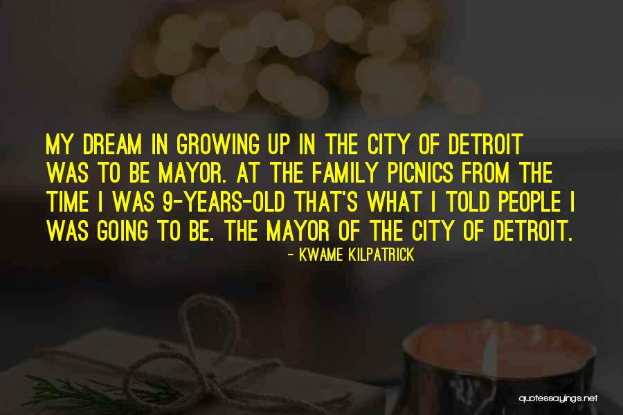 9 Family Quotes By Kwame Kilpatrick 9 Family Quotes By Kwame Kilpatrick
