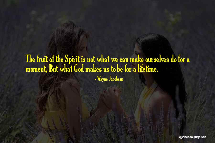 9 Fruits Of The Spirit Quotes By Wayne Jacobsen 9 Fruits Of The Spirit Quotes By Wayne Jacobsen