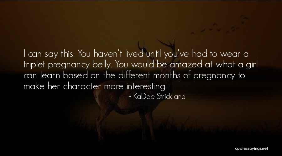 9 Months Of Pregnancy Quotes By KaDee Strickland 9 Months Of Pregnancy Quotes By KaDee Strickland