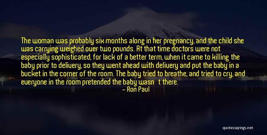 9 Months Of Pregnancy Quotes By Ron Paul 9 Months Of Pregnancy Quotes By Ron Paul