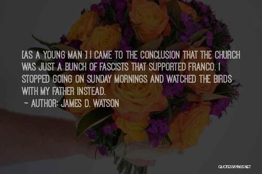 9 Mornings Quotes By James D. Watson