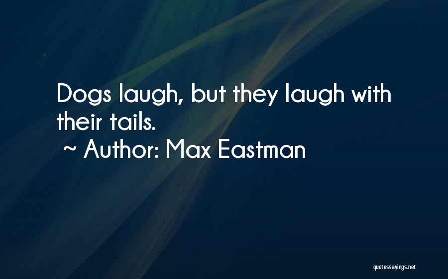 9 Tails Quotes By Max Eastman