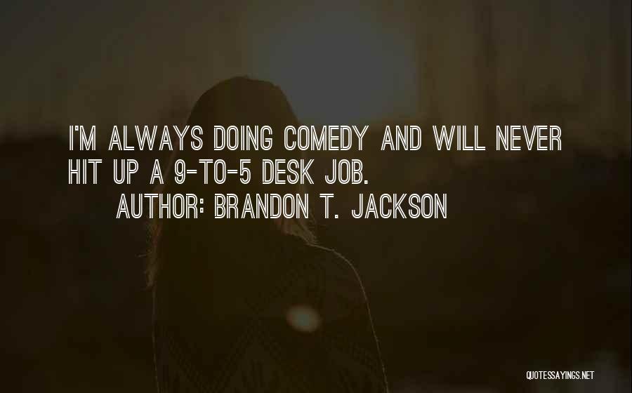 9 To 5 Quotes By Brandon T. Jackson