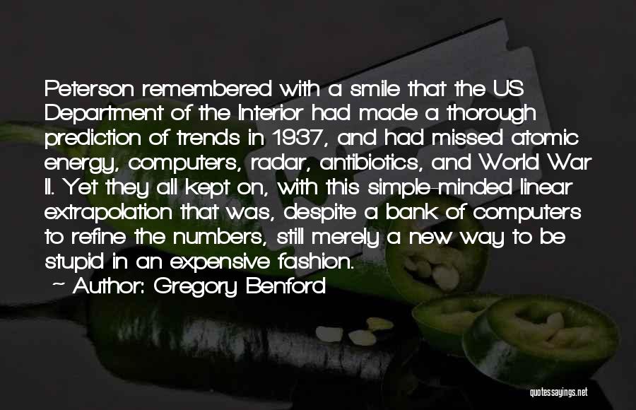 Gregory Benford Quotes: Peterson Remembered With A Smile That The Us Department Of The Interior Had Made A Thorough Prediction Of Trends In