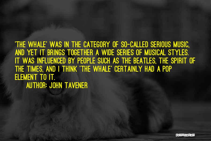 John Tavener Quotes: 'the Whale' Was In The Category Of So-called Serious Music, And Yet It Brings Together A Wide Series Of Musical