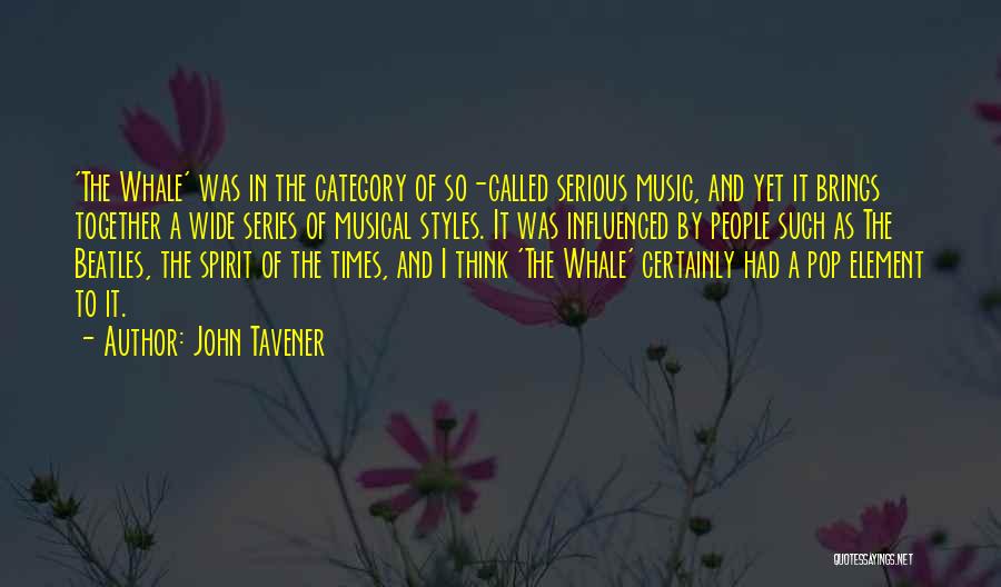 John Tavener Quotes: 'the Whale' Was In The Category Of So-called Serious Music, And Yet It Brings Together A Wide Series Of Musical