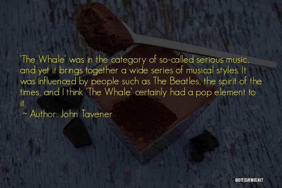 John Tavener Quotes: 'the Whale' Was In The Category Of So-called Serious Music, And Yet It Brings Together A Wide Series Of Musical