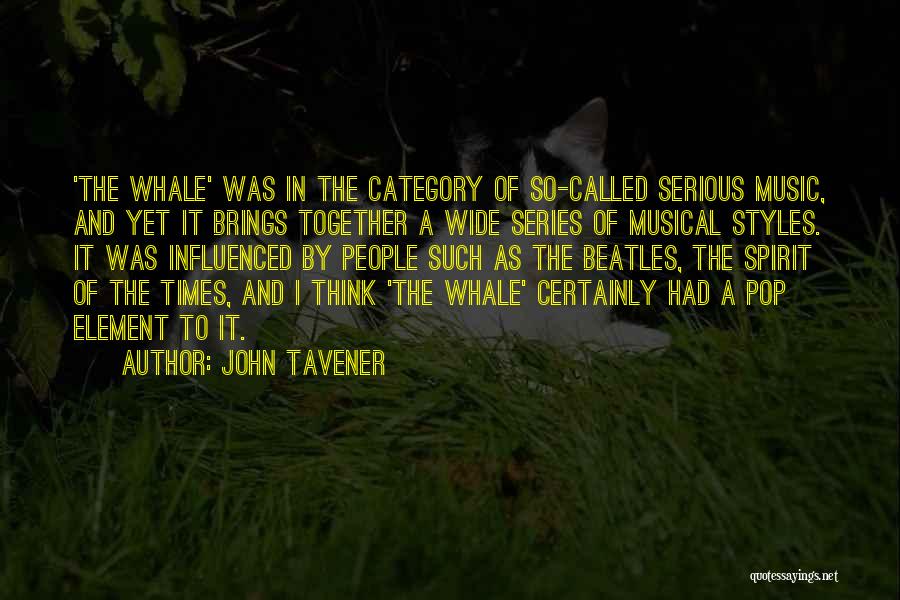 John Tavener Quotes: 'the Whale' Was In The Category Of So-called Serious Music, And Yet It Brings Together A Wide Series Of Musical