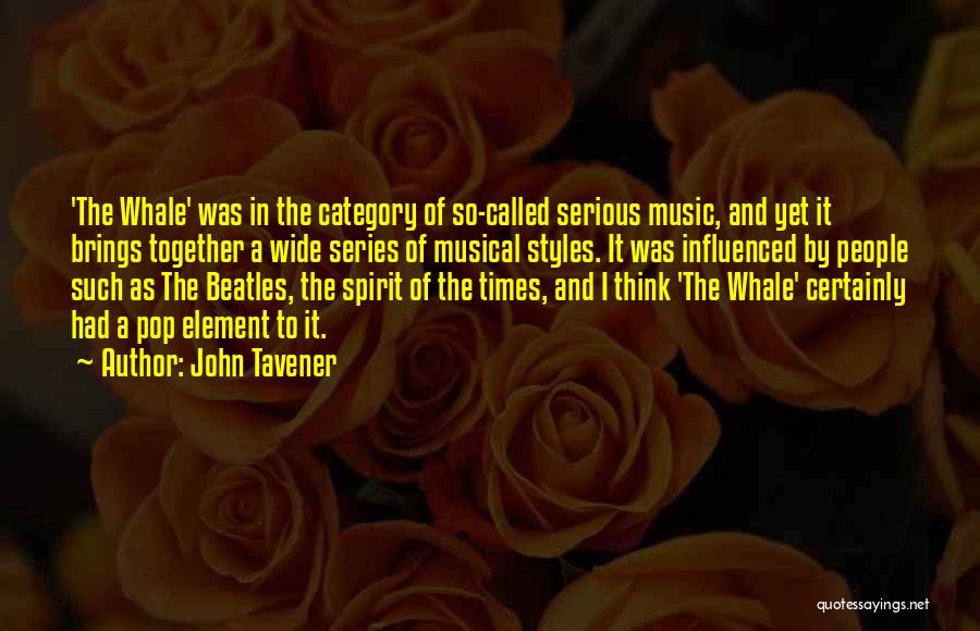 John Tavener Quotes: 'the Whale' Was In The Category Of So-called Serious Music, And Yet It Brings Together A Wide Series Of Musical