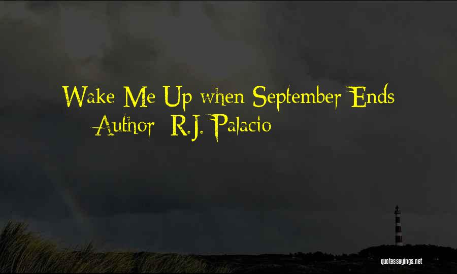 R.J. Palacio Quotes: Wake Me Up When September Ends