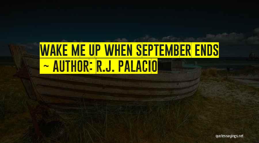 R.J. Palacio Quotes: Wake Me Up When September Ends
