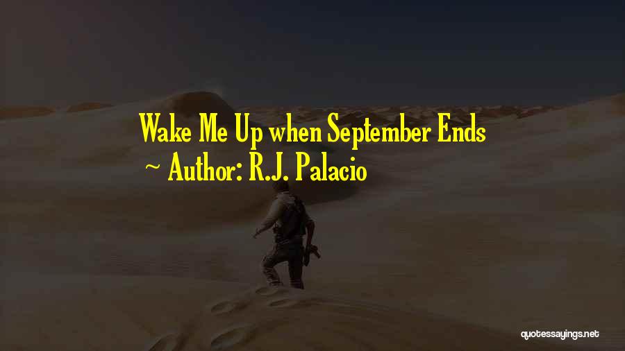 R.J. Palacio Quotes: Wake Me Up When September Ends