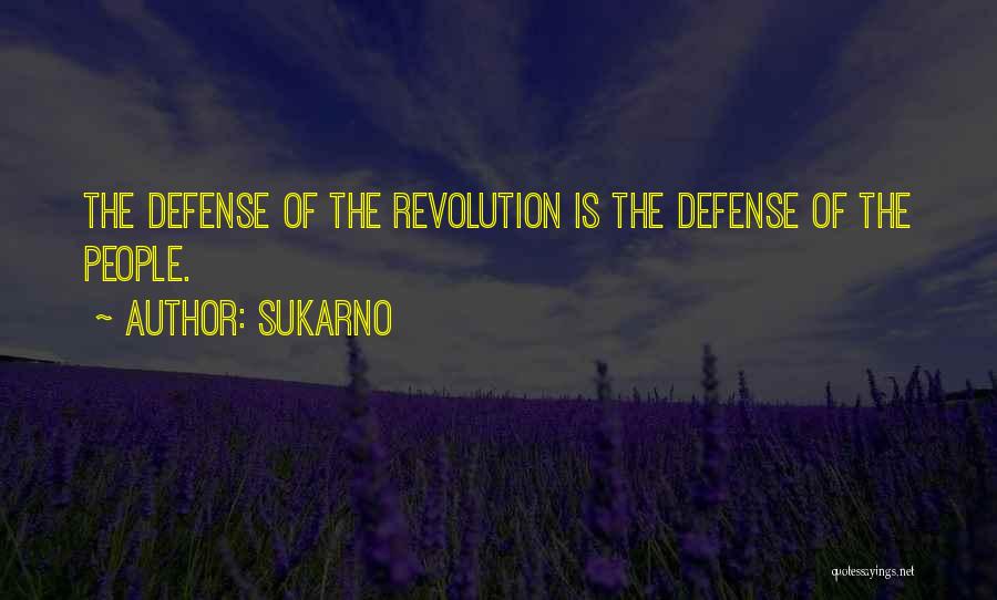 Sukarno Quotes: The Defense Of The Revolution Is The Defense Of The People.