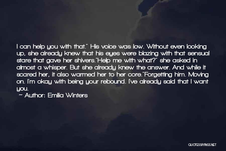 Emilia Winters Quotes: I Can Help You With That. His Voice Was Low. Without Even Looking Up, She Already Knew That His Eyes