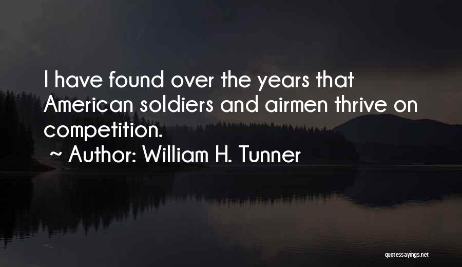 William H. Tunner Quotes: I Have Found Over The Years That American Soldiers And Airmen Thrive On Competition.