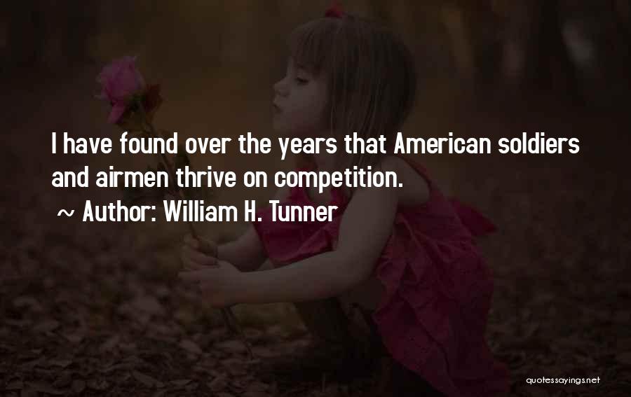 William H. Tunner Quotes: I Have Found Over The Years That American Soldiers And Airmen Thrive On Competition.