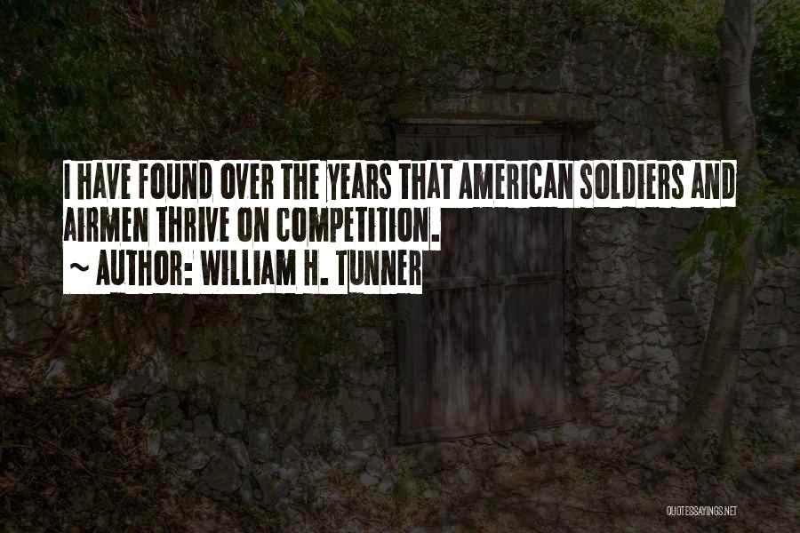 William H. Tunner Quotes: I Have Found Over The Years That American Soldiers And Airmen Thrive On Competition.