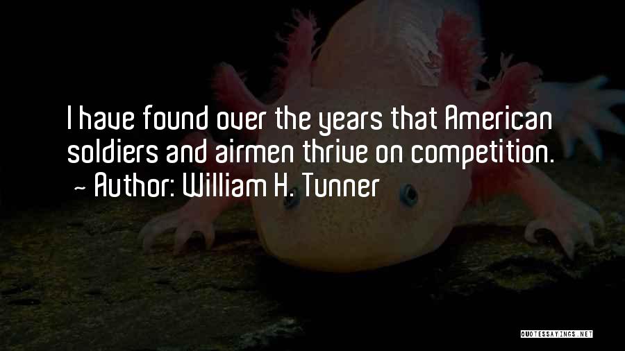 William H. Tunner Quotes: I Have Found Over The Years That American Soldiers And Airmen Thrive On Competition.