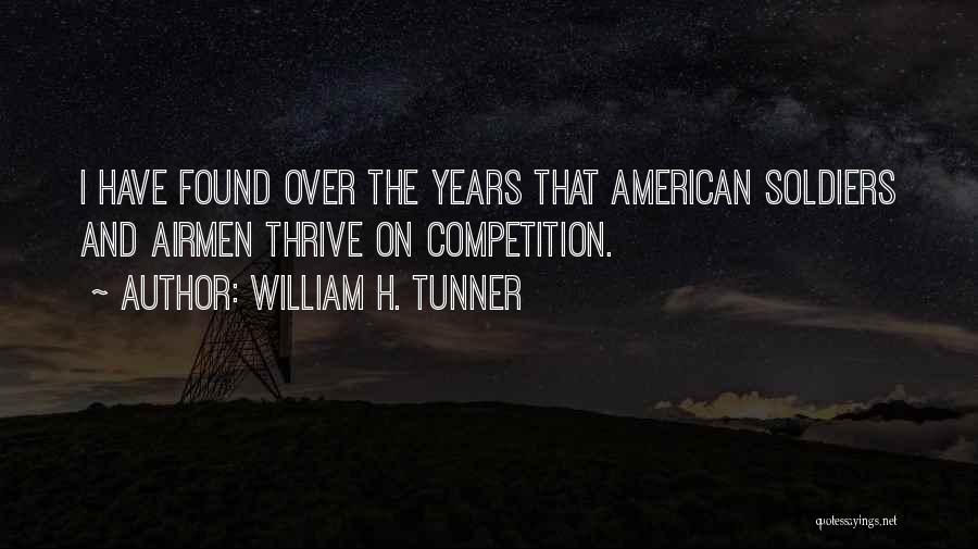 William H. Tunner Quotes: I Have Found Over The Years That American Soldiers And Airmen Thrive On Competition.
