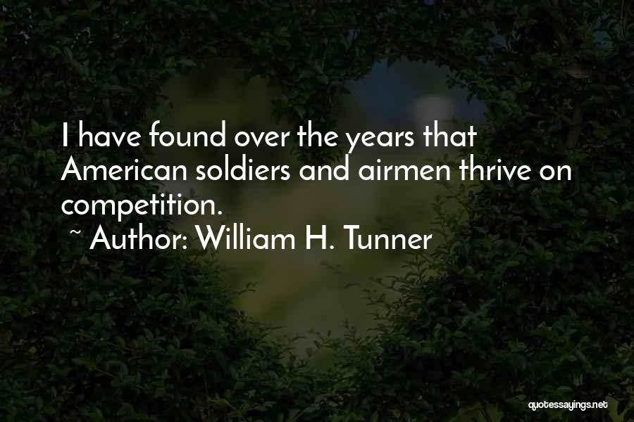 William H. Tunner Quotes: I Have Found Over The Years That American Soldiers And Airmen Thrive On Competition.