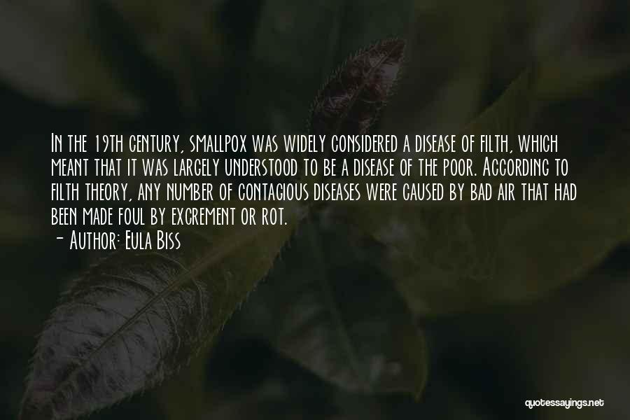 Eula Biss Quotes: In The 19th Century, Smallpox Was Widely Considered A Disease Of Filth, Which Meant That It Was Largely Understood To