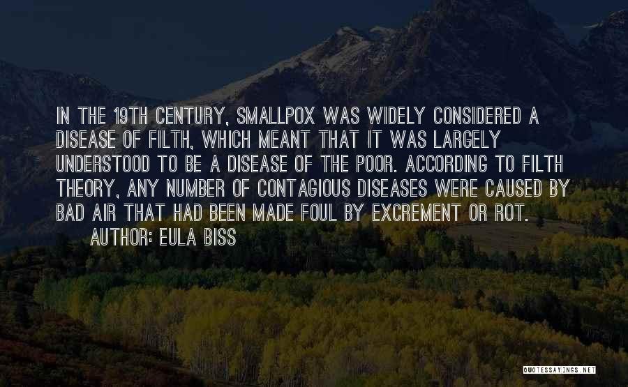 Eula Biss Quotes: In The 19th Century, Smallpox Was Widely Considered A Disease Of Filth, Which Meant That It Was Largely Understood To