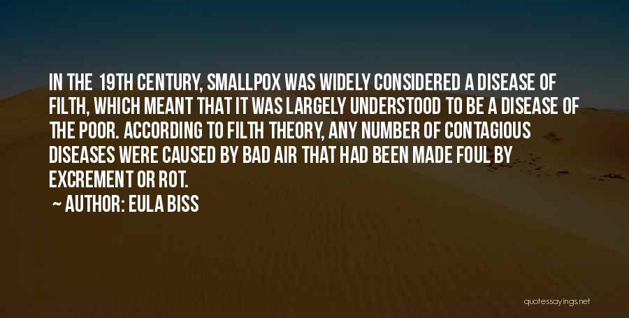 Eula Biss Quotes: In The 19th Century, Smallpox Was Widely Considered A Disease Of Filth, Which Meant That It Was Largely Understood To