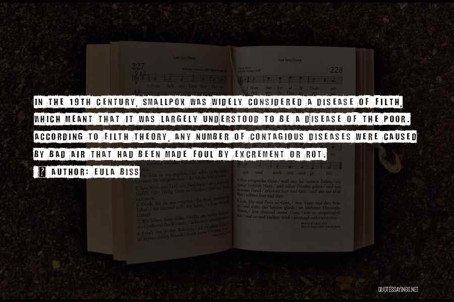 Eula Biss Quotes: In The 19th Century, Smallpox Was Widely Considered A Disease Of Filth, Which Meant That It Was Largely Understood To