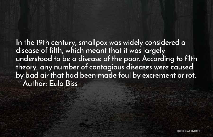 Eula Biss Quotes: In The 19th Century, Smallpox Was Widely Considered A Disease Of Filth, Which Meant That It Was Largely Understood To